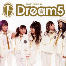 【国内盤CD】Dream5 ／ RUN TO THE FUTURE