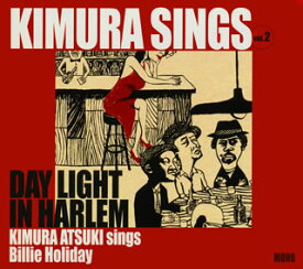 【国内盤CD】KIMURA ATSUKI ／ KIMURA SINGS vol.2 DAY LIGHT IN HARLEM KIMURA ATSUKI sings Billie Holiday