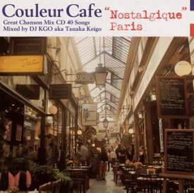 【国内盤CD】Couleur Cafe"Nostalgique Paris"Great Chanson Mix CD 40 Songs Mixed by DJ KGO aka Tanaka Keigo