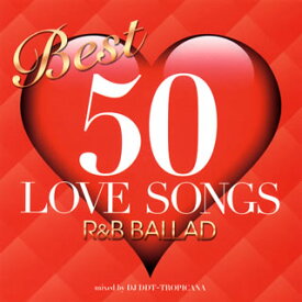【国内盤CD】BEST 50 LOVE SONGS-R&B BALLAD-mixed by DJ DDT-TROPICANA