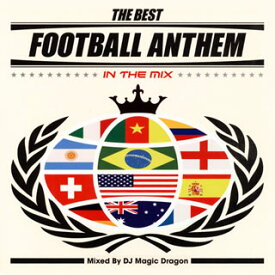 【国内盤CD】THE BEST FOOTBALL ANTHEM-IN THE MIX-Mixed By DJ MAGIC DRAGON