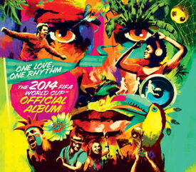 【国内盤CD】ワン・ラヴ，ワン・リズム 2014FIFAワールドカップTM・ブラジル大会公式アルバム