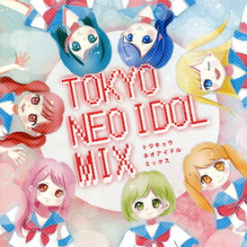 【国内盤CD】Tokyo Neo idol mix