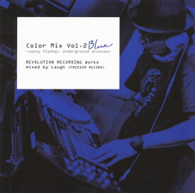 【国内盤CD】Color Mix Vol.2 Blue-Jazzy Hiphop，Underground Grooves-REVOLUTION RECORDING Works mixed by Laugh(FREEDOM RECORD)