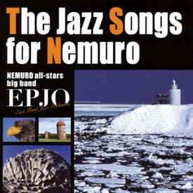【国内盤CD】EPJO(イースト ポイント ジャズ オーケストラ) ／ The Jazz Songs for Nemuro