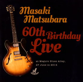 【国内盤CD】松原正樹 ／ 60th Birthday Live[2枚組]
