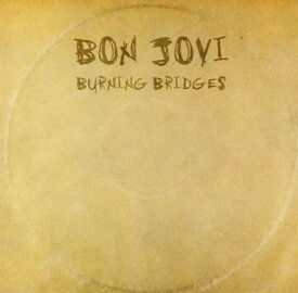 【国内盤CD】ボン・ジョヴィ ／ バーニング・ブリッジズ