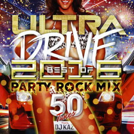 【国内盤CD】ULTRA DRIVE BEST OF 2016 PARTY ROCK MIX 50Tunes mixed by DJ KAZ[2枚組]