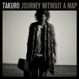 【国内盤CD】TAKURO ／ JOURNEY WITHOUT A MAP [CD+DVD][2枚組]