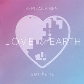 【国内盤CD】せりかな ／ SERIKANA BEST「LOVE&EARTH」