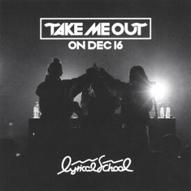 【国内盤CD】lyrical school ／ "TAKE ME OUT"ON DEC 16