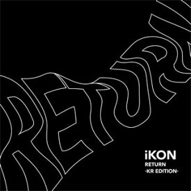 【国内盤CD】iKON ／ RETURN-KR EDITION-