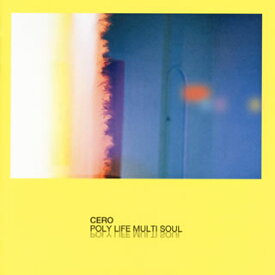 【国内盤CD】CERO ／ POLY LIFE MULTI SOUL