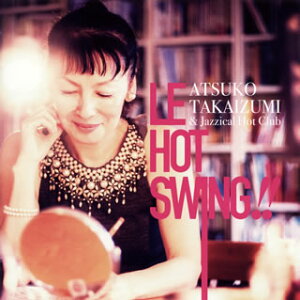 yCDzATSUKO TAKAIZUMI&Jazzcal Hot Club ^ LE HOT SWING!!