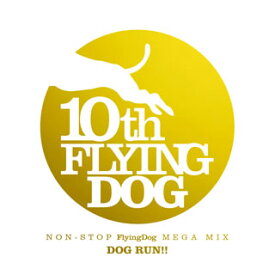 【国内盤CD】フライングドッグ10周年記念 NON-STOP FlyingDog MEGA MIX〜DOG RUN!! ／ DJ WILDPARTY