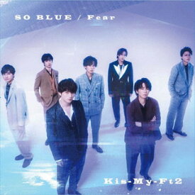 【国内盤CD】Kis-My-Ft2 ／ SO BLUE ／ Fear [CD+DVD][2枚組][初回出荷限定盤]