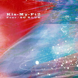 【国内盤CD】Kis-My-Ft2 ／ Fear ／ SO BLUE [CD+DVD][2枚組]