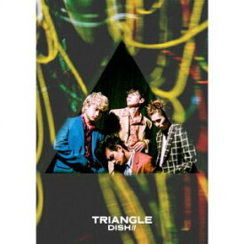 【国内盤CD】DISH ／／／ TRIANGLE [CD+DVD][2枚組][初回出荷限定盤(初回生産限定盤B)]【J2023/2/1発売】