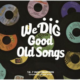 【国内盤CD】WE DIG ! ／ GOOD OLD SONGS -T.K. 7INCH COLLECTION-[初回出荷限定盤(期間限定価格盤(2023年7月31日まで))]【K2023/5/17発売】