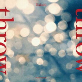 【国内盤CD】Hakubi ／ throw [CD+DVD][2枚組][初回出荷限定盤(初回限定盤)]【J2024/3/13発売】