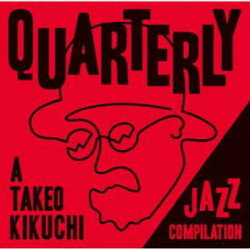 【国内盤CD】QUARTERLY: A TAKEO KIKUCHI JAZZ COMPILATION【K2024/5/15発売】