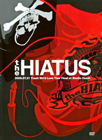 【国内盤DVD】the HIATUS ／ 2009.07.21 Trash We'd Love Tour Final at Studio Coast