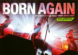 【国内盤DVD】the pillows ／ BORN AGAIN 2011.04.24 at Zepp Tokyo"HORN AGAIN TOUR"