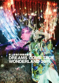 【国内盤DVD】DREAMS COME TRUE ／ 史上最強の移動遊園地 DREAMS COME TRUE WONDERLAND 2011〈2枚組〉 [2枚組]