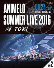 【国内盤ブルーレイ】Animelo Summer Live 2016 刻-TOKI-8.27〈2枚組〉[2枚組]