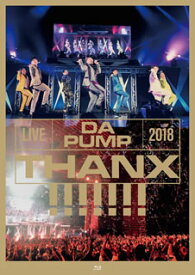 【国内盤ブルーレイ】DA PUMP ／ LIVE DA PUMP 2018 THANX!!!!!!! at 東京国際フォーラム ホールA