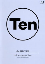 【国内盤ブルーレイ】the HIATUS ／ 10th Anniversary Show at Tokyo International Forum