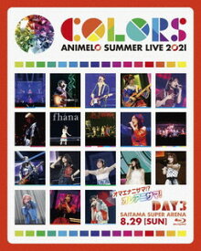 【国内盤ブルーレイ】ANIMELO SUMMER LIVE 2021 COLORS DAY3 SAITAMA SUPER ARENA 8.29〈2枚組〉[2枚組]