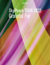 【国内盤DVD】スカイピース ／ SkyPeace TOUR2022 Grateful For〈初回生産限定盤〉[初回出荷限定]【DM2023/4/12発売】