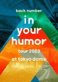 【国内盤ブルーレイ】back number ／ in your humor tour 2023 at 東京ドーム〈初回限定盤・2枚組〉[2枚組][初回出荷限定]【BM2023/10/11発売】