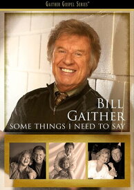 【輸入盤DVD】BILL GAITHER / SOME THINGS I NEED TO SAY (2022/8/26発売)