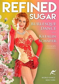 【輸入盤DVD】Refined Sugar: Burlesque Dance