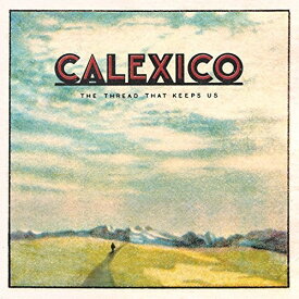 【輸入盤LPレコード】Calexico / Thread That Keeps Us (Digital Download Card)【LP2018/1/26発売】