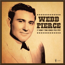 【輸入盤LPレコード】Webb Pierce / 17 Honky Tonk Songs【LP2023/9/8発売】