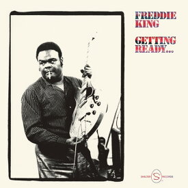 【輸入盤LPレコード】Freddie King / Gettin Ready (Limited Edition) (180gram Vinyl)【LP2023/3/31発売】(フレディ・キング)