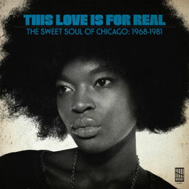 【輸入盤LPレコード】【新品】VA / This Love Is For Real - Sweet Soul Of Chicago : 1968-1981【LP2017/3/10発売】