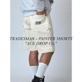 【 おすすめ 2色展開 】 TRADESMAN / トレーズマン PAINTER SHORT PANTS ACEDROP エースドロップ ペインターパンツ アメリカ製 ワークパンツ インポート 経年変化 メンズ ストリート アメカジ ワーク バイカーワークウェア 作業着