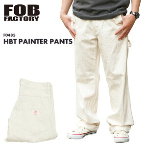 �G�t�I�[�r�[ �t�@�N�g���[ FOB FACTORY �w�����{�[�� �c�C�� �y�C���^�[�p���c ������ HBT PAINTER PANTS ECRU F0485 ���{�� made in japan �����Y �j �{�g���X ���[�N�p���c �J�W���A�� �o�N�ω� ��v �ϋv