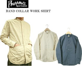 Pherrow's フェローズ FRONTIER SERIES BAND COLLAR WORK SHIRT フロンティアシリーズ バンドカラー ワークシャツ 22S-100PKS 2color 送料無料