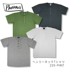 Pherrow's フェローズ HENLEY NECK T-SHIRTS ヘンリーネック プレーンTシャツ 23S-PHNT 4color 送料無料 39ショップ