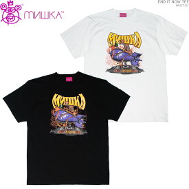 クーポン配布中/ MISHKA 半袖Tシャツ ミシカ Tシャツ END IT NOW TEE ミシカ トップス ストリート/