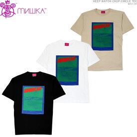 クーポン配布中/ ミシカ Tシャツ MISHKA 半袖Tシャツ ストリート メンズ KEEP WATCH CROP CIRCLE TEE/