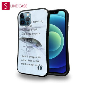 S-LINE ケース iPhoneSE(第三世代) iPhone13 mini iPhone13 Pro Max iPhone12 Pro iPhone11 Pro iPhoneXs iPhoneXR Xperia 5 III Xperia 10 III Pixel 5a AQUOS sense6 釣り 魚 ルアー 機会はどの場所にもある。釣針を垂れて常に用意せよ。