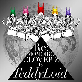 CD / TeddyLoid / Re:MOMOIRO CLOVER Z / KICS-3287