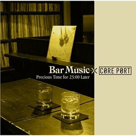 CD / オムニバス / Bar Music×CORE PORT Precious Time for 23:00 Later / RPOZ-10010