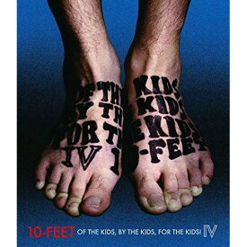 BD / 10-FEET / OF THE KIDS,BY THE KIDS,FOR THE KIDS!IV(Blu-ray) / UPXH-20098